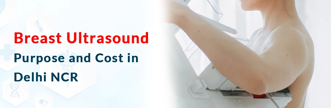 Breast Ultrasound: Purpose and Cost in Delhi NCR